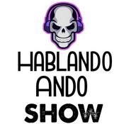 Podcast Hablando Ando Show