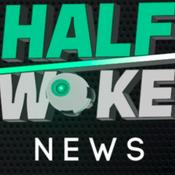 Podcast Half Woke News