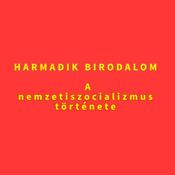 Podcast HARMADIK BIRODALOM – a nemzetiszocializmus története