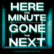 Podcast Here One Minute, Gone the Next