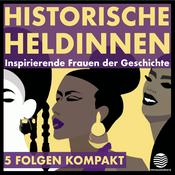 Podcast Historische Heldinnen. 5 Folgen Kompakt