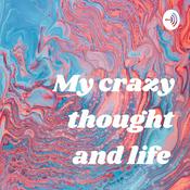 Podcast My crazy thought and life