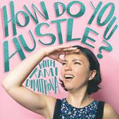 Podcast How Do You Hustle with Kami Dimitrova