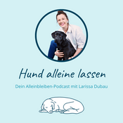 Podcast Hund alleine lassen mit Larissa Dubau