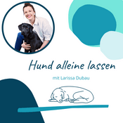 Podcast Hund alleine lassen mit Larissa Dubau