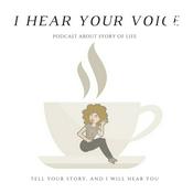 Podcast I Hear Your Voice