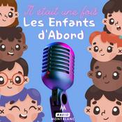 Podcast Il était une fois, Les Enfants D'Abord