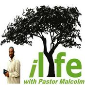 Podcast ilife w/ Pastor Malcolm