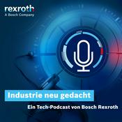 Podcast Industrie neu gedacht - ein Tech-Podcast von Bosch Rexroth