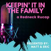 Podcast Keepin' it in the Family: a Redneck RuCap