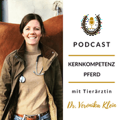 Podcast Kernkompetenz Pferd - Pferdegesundheit mit Tierärztin Dr. Veronika Klein