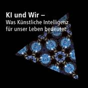 Podcast KI und Wir - Was Künstliche Intelligenz für unser Leben bedeutet