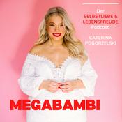 Podcast MEGABAMBI - Für mehr Selbstliebe, Lebensfreude,Selbstbewusstsein, gelebte Weiblichkeit & Motivation