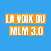 Podcast La Voix Du MLM 3.0