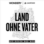 Podcast Land ohne Vater - Die Opfer des NSU