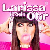 Podcast Larissa in dein Ohr