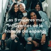 Podcast Las 5 mujeres más influyentes de la historia del español