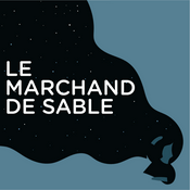 Podcast Le Marchand de Sable :  le podcast pour s'endormir