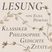 Podcast Lesung - Klassiker, Philosophie, Gedichte | Gelesen von Elisa Demonki