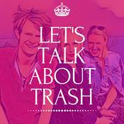 Podcast LET'S TALK ABOUT TRASH