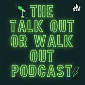 Podcast Talk Out or Walk Out