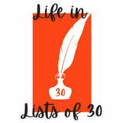 Podcast Life in Lists of 30