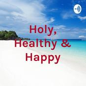 Podcast Holy, Healthy & Happy