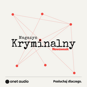 Podcast Magazyn Kryminalny Newsweeka