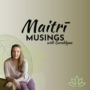 Podcast Maitri Musings