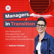 Podcast Managers in Transition für ManagerInnen und Führungskräfte in der beruflichen Neuorientierung