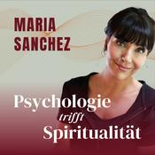 Podcast Maria Sanchez: Psychologie trifft Spiritualität