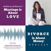 Podcast Marriage Is About Love, Divorce Is About Money® Podcast