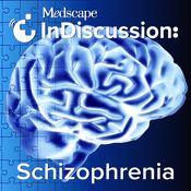 Podcast Medscape InDiscussion: Schizophrenia