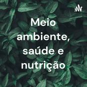 Podcast Meio ambiente, saúde e nutrição