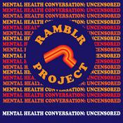 Podcast Ramblr Project: Mental Health Uncensored