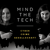 Podcast Mind the Tech – Cyber, Crime, Gesellschaft