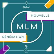 Podcast MLM Nouvelle Génération