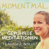 Podcast Moment mal - Geführte Meditationen mit Franziska Behlert