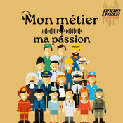 Podcast Mon métier, ma passion