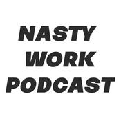 Podcast Nasty Work Podcast