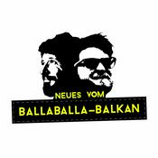 Podcast Neues vom Ballaballa-Balkan