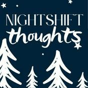 Podcast Nightshift Thoughts