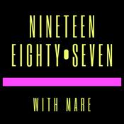 Podcast Nineteen Eighty•Seven