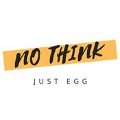 Podcast No Think Just Egg