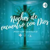 Podcast Noches de Encuentro con Dios