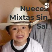 Podcast Nueces Mixtas Sin Sal