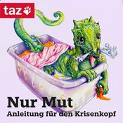 Podcast Nur Mut – Anleitung für den Krisenkopf (taz)