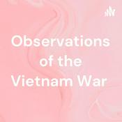 Podcast Observations of the Vietnam War