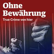 Podcast Ohne Bewährung - True Crime von hier