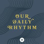 Podcast Our Daily Rhythm